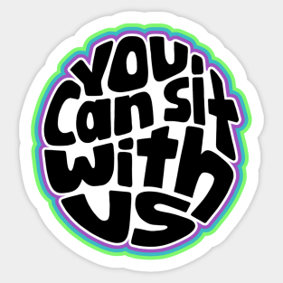 You Can Sit With Us Word Art Sticker